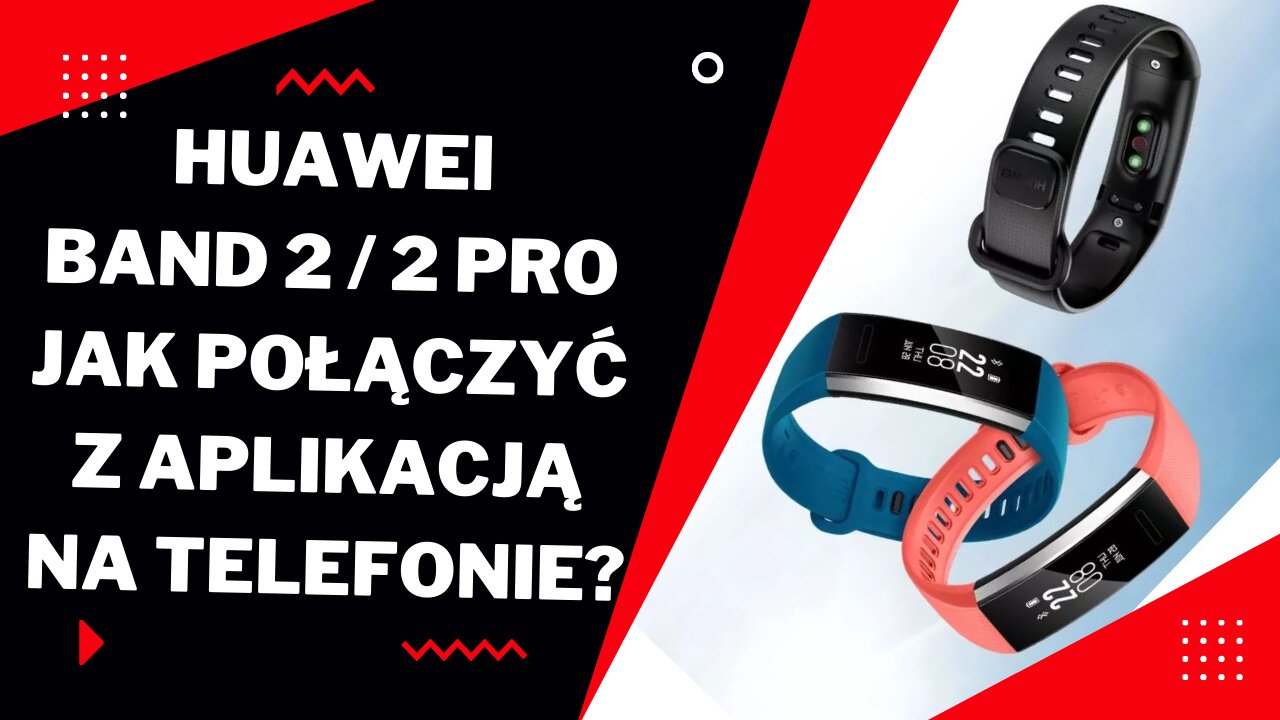 Huawei Band 2 / 2 Pro opaska jak połączyć z aplikacją na telefonie? Aplikacja Huawei Zdrowie