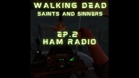 VR Survival Gaming: Walking Dead Saints & Sinners Ep. 2 HAM RADIO