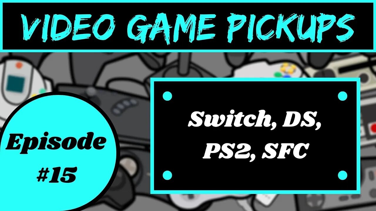 Video Game Pickups | Episode 15 | March 2021