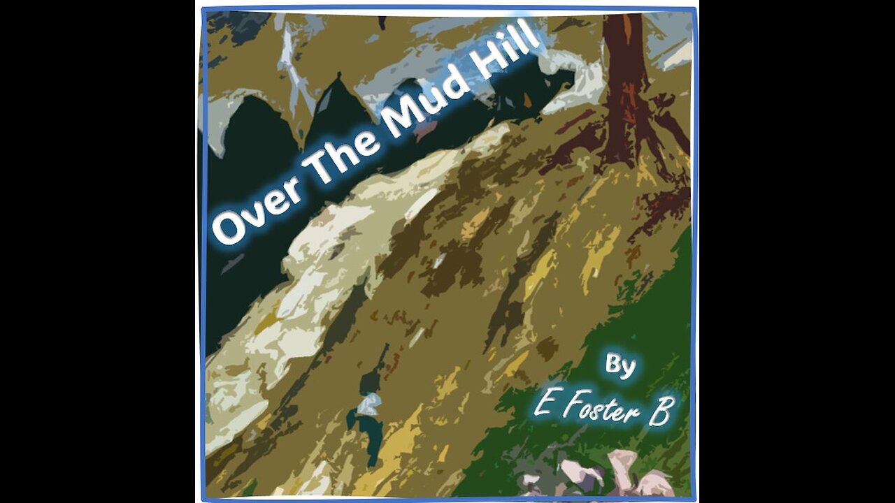 Over the Mud Hill, Part 1