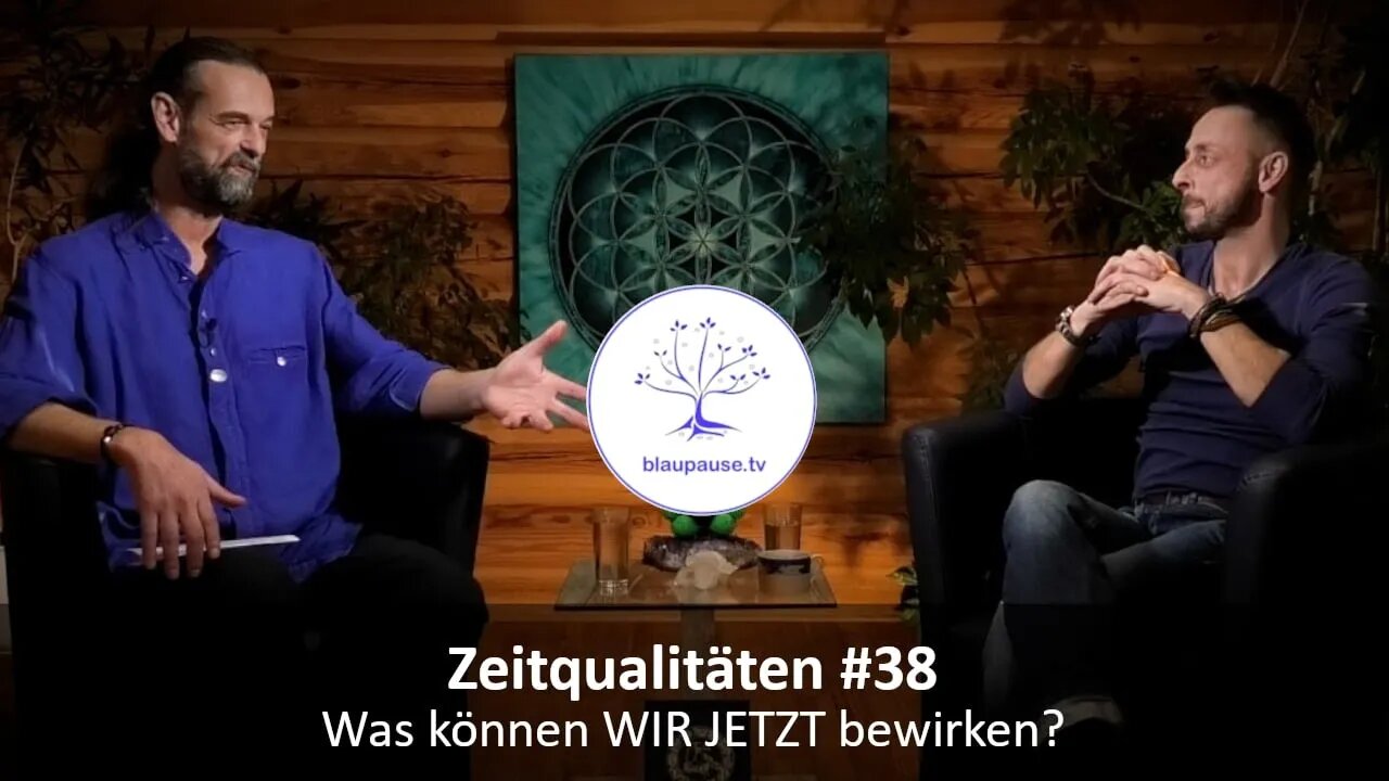 Zeitqualitäten #38 - Was können WIR JETZT bewirken? - blaupause.tv