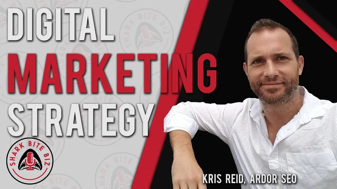 Shark Bite Biz #40 Digital Marketing Strategy with Kris Reid of Ardor SEO