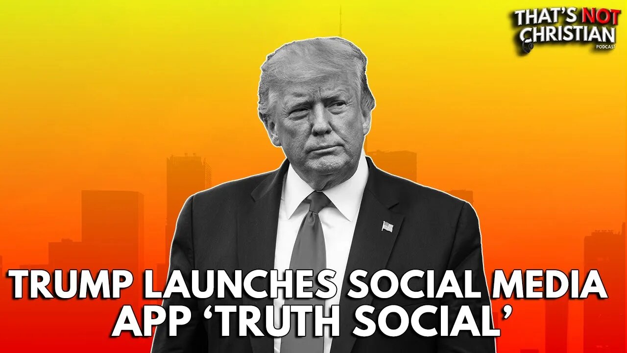 TRUMP Launches TRUTH SOCIAL App