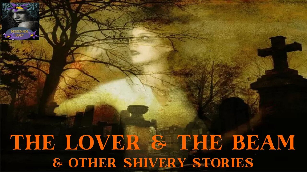 The Lover and the Beam and Other Shivery Stories | Nightshade Diary Podcast