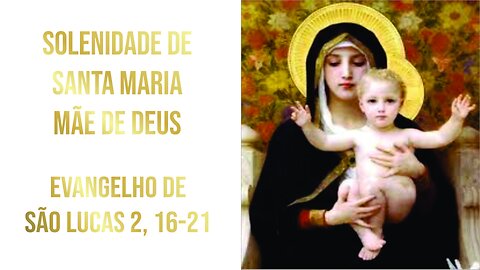 Evangelho da Solenidade de Santa Maria Mãe de Deus