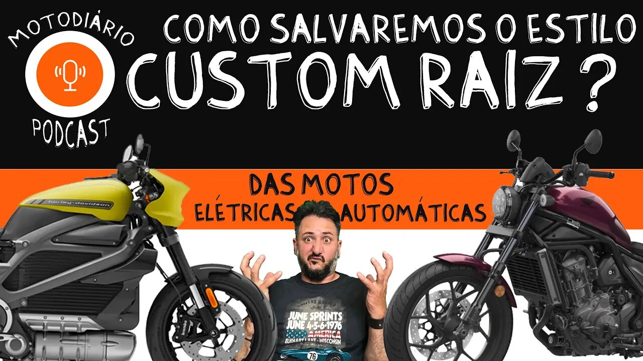 Como SALVAREMOS o estilo CUSTOM RAÍZ das Motos AUTOMÁTICAS e ELÉTRICAS ?