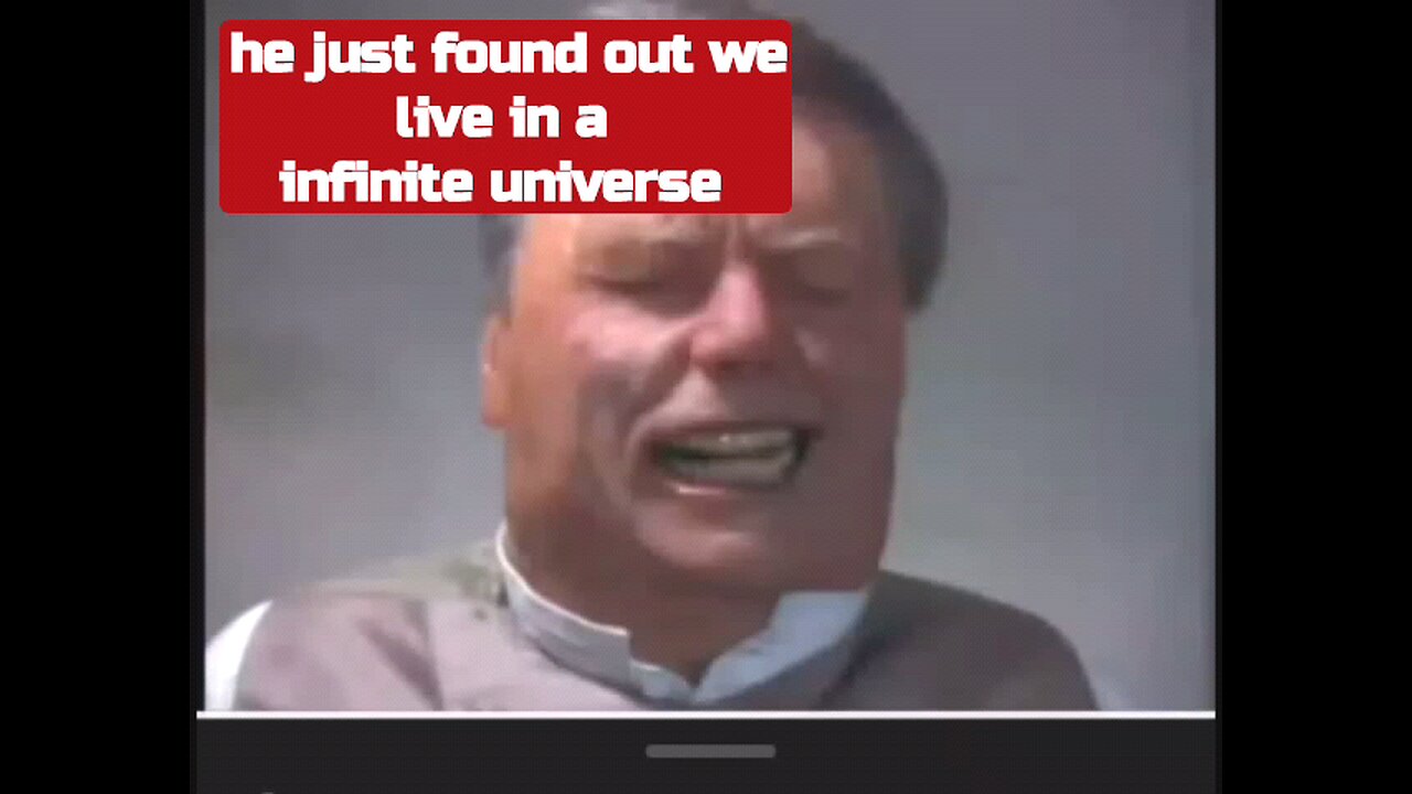 he just found out we live in a infinite universe