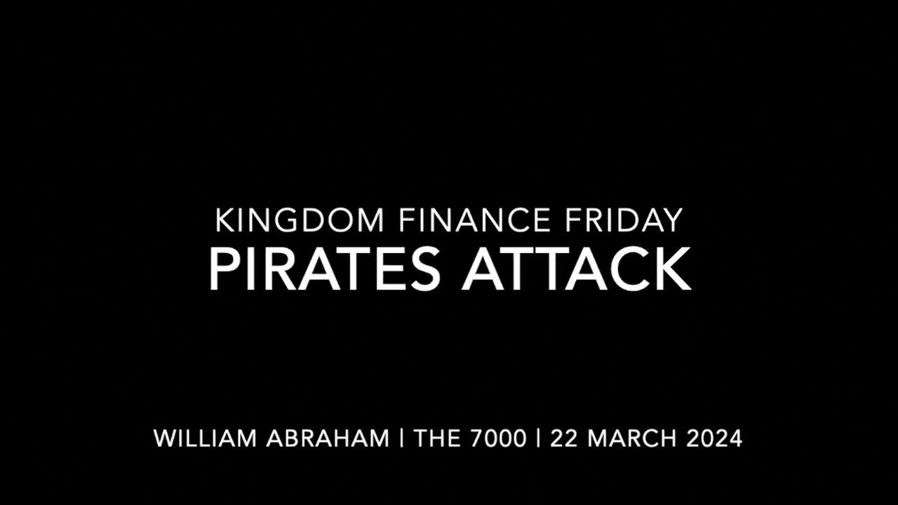 Kingdom Finance Friday - Pirates Attack - 22 March 2024