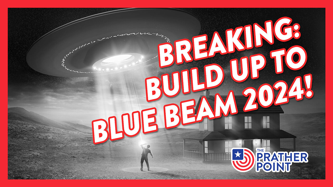 BREAKING! BUILD UP TO BLUE BEAM 2024!