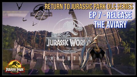 Jurassic World Evolution Return To Jurassic Park Series Ep 7 - Release the Aviary