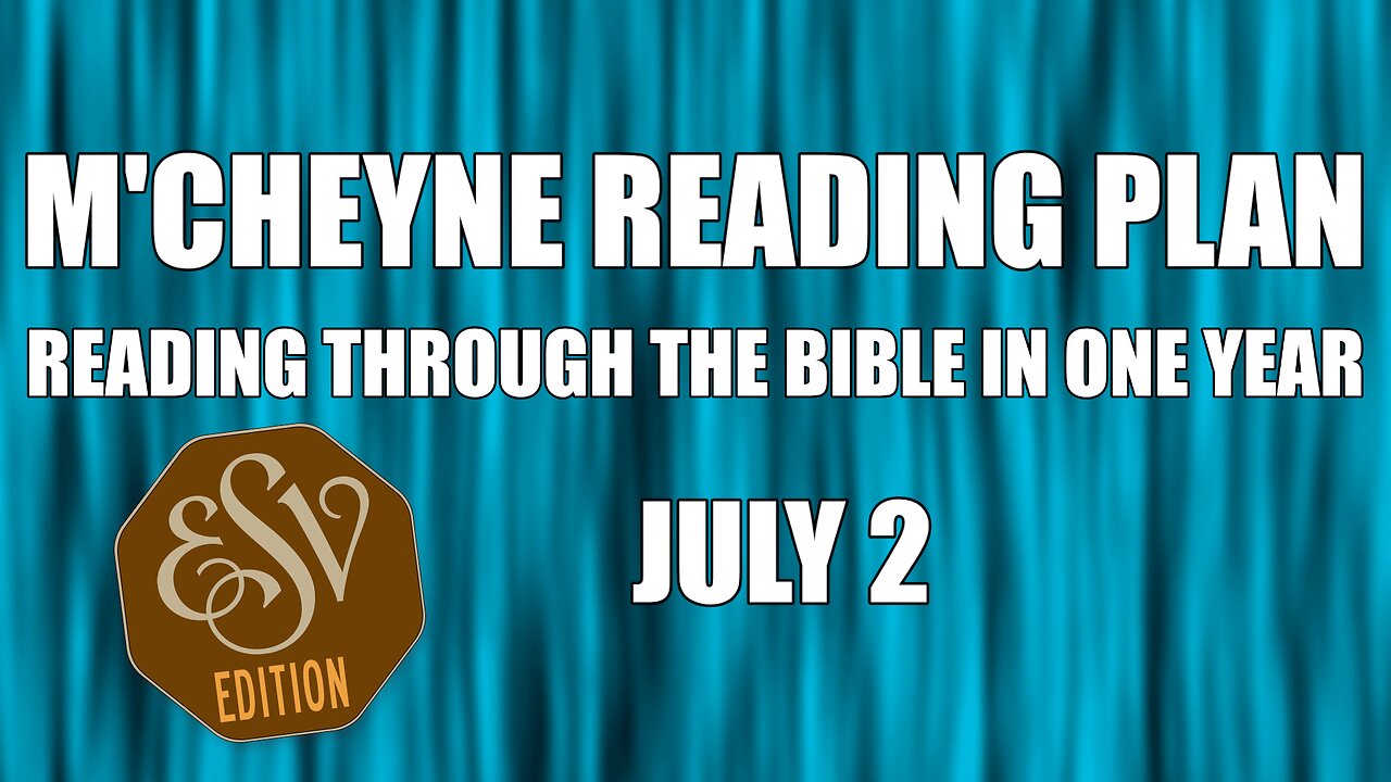 Day 183 - July 2 - Bible in a Year - ESV Edition