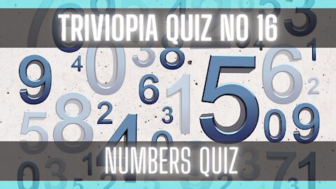 Numbers Quiz | General Knowledge | 40 Questions | Multi-Choice Answers | Trivia