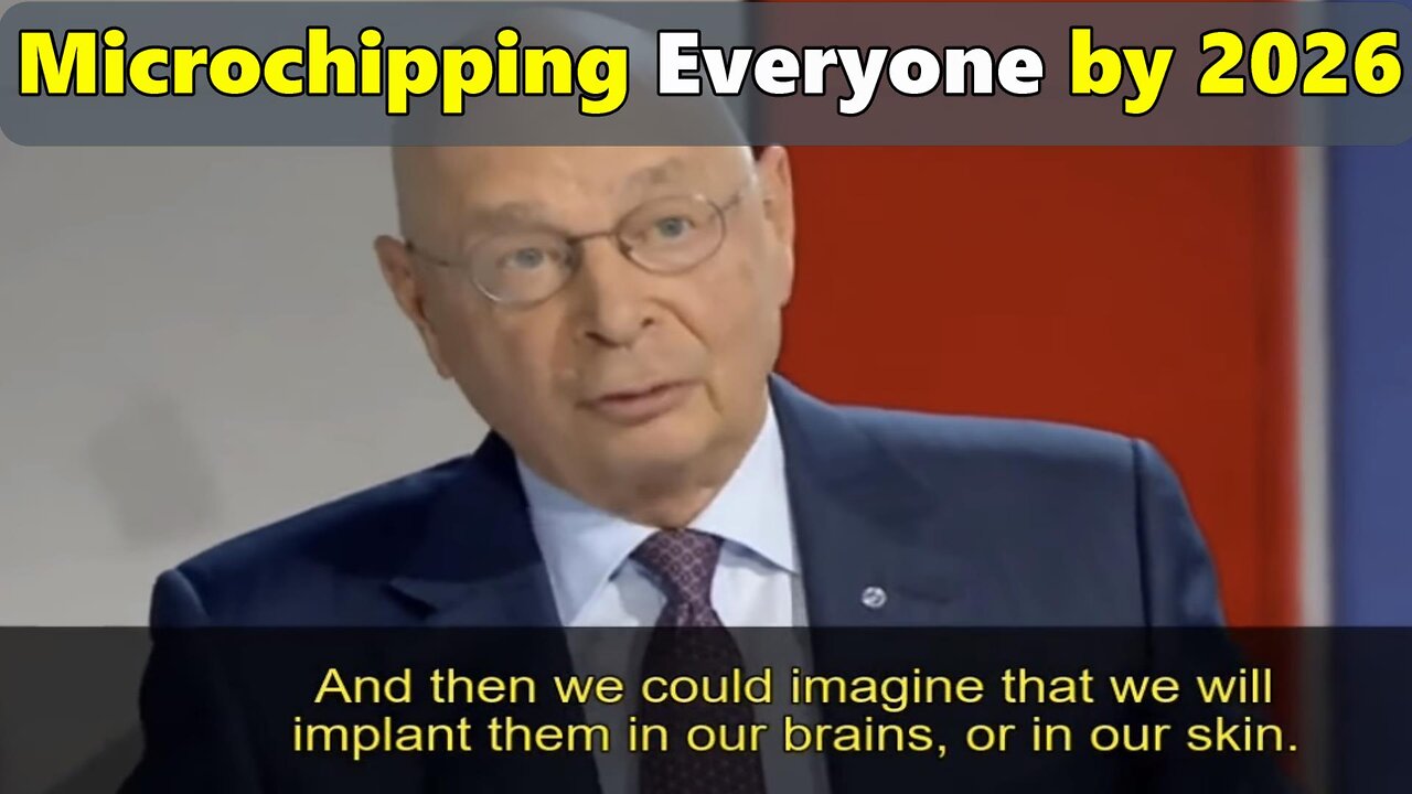 WEF Founder Klaus Schwab Explains the Timetable for Micro Chipping Everyone by 2026
