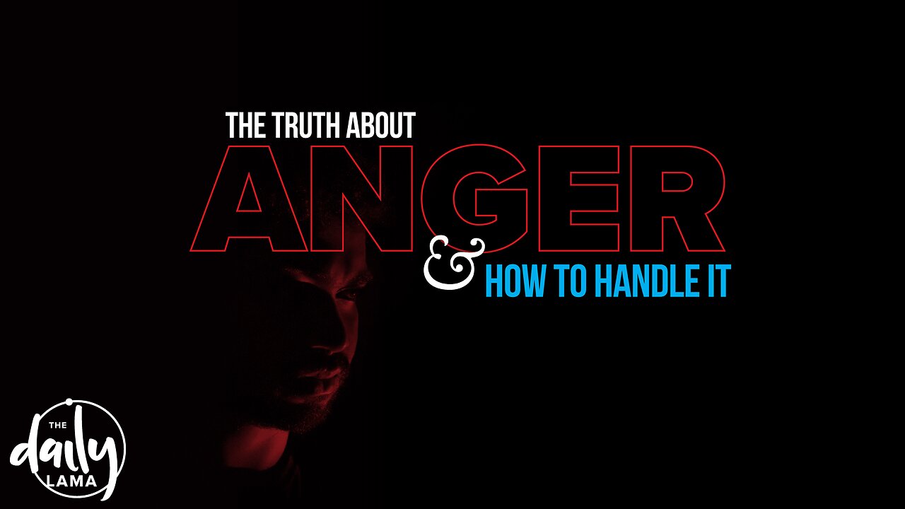 The Truth About Anger & How to Handle It