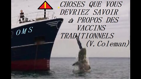 CHOSES QUE VOUS DEVRIEZ SAVOIR A PROPOS DES VACCINS TRADITIONNELS (V.Coleman)