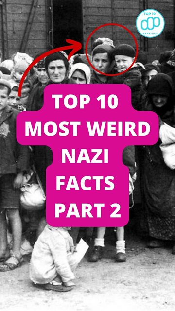 Top 10 Most Weird Nazi Facts Part 2