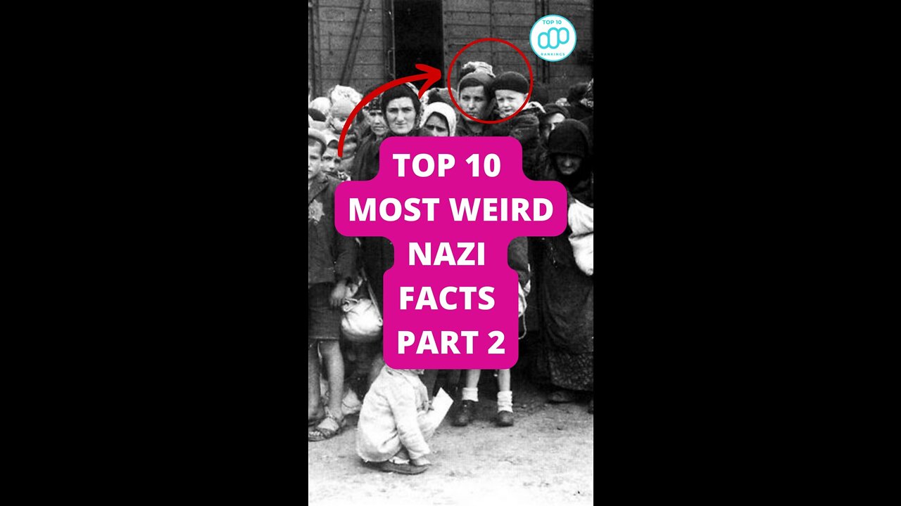 Top 10 Most Weird Nazi Facts Part 2