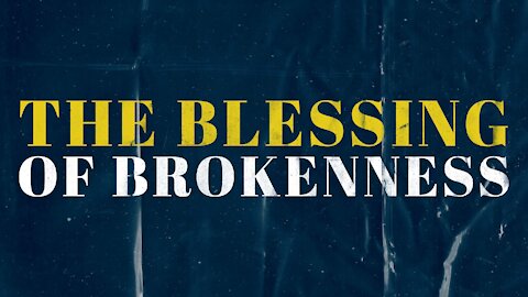 The Blessing of Brokenness | Pastor Shane Idleman