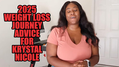 2025 Weight Loss Journey Advice For Krystal Nicole