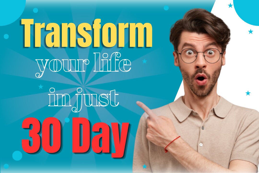 Transform your like in just 30 days
