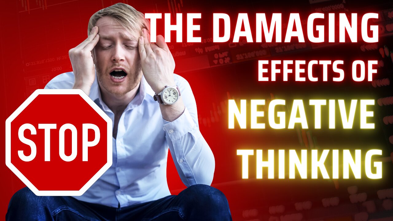 The Damaging Effects of Negative Thinking