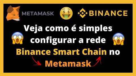 Saiba como configurar a rede Binance Smart Chain no Metamask de forma simples e rápida!!