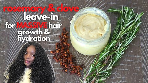 CLOVES & ROSEMARY LEAVE-IN: STOP HAIR LOSS, BALDNESS, & ALOPECIA GET THICKER LONGER HAIR FAST