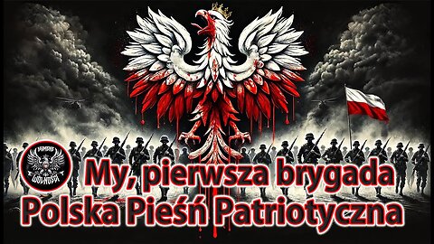 March of the I Brigade - We're the First Brigade. Song of the Polish Legions and the Armed Forces