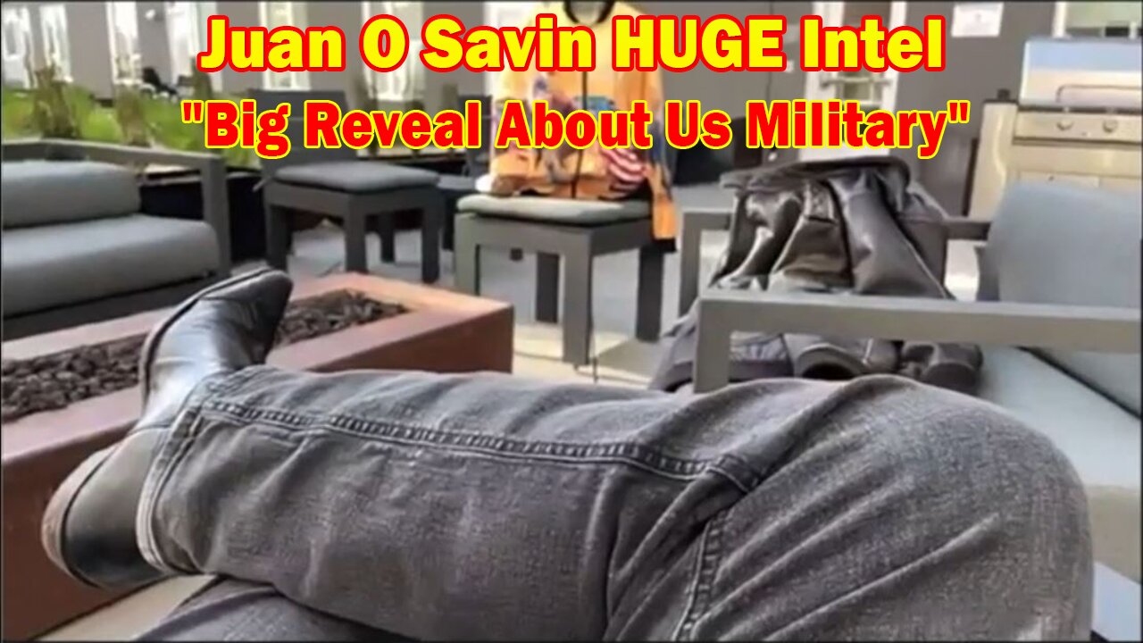 Juan O Savin HUGE Intel April 25, 2023: Big Reveal About Us Military