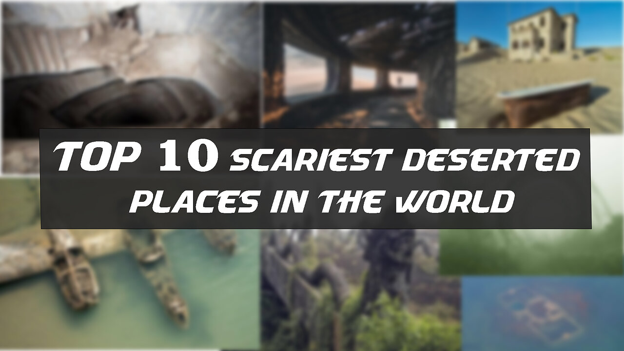 Facts about some of the scariest deserted places in the world