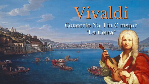 VIVALDI: Violin Concerto No. 1 In C Major [RV 181a] ["La Cetra"]