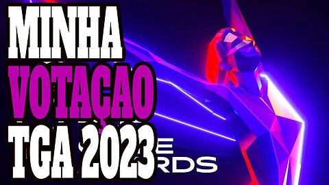 Minha votação do THE GAME AWARDS (TGA) 2023