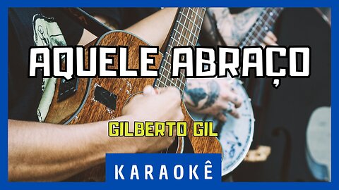 Karaokê - Aquele Abraço - Gilberto Gil