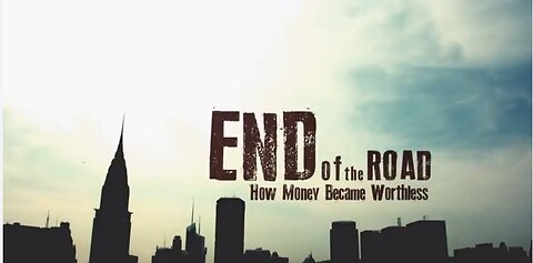 Documentary | End of the Road... How Money Became Worthless