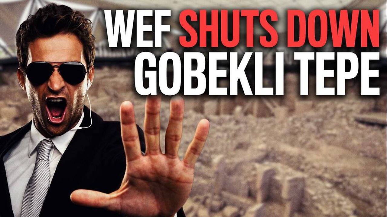 Hidden History: WEF Takes Control Of Gobekli Tepe Site And Shuts Down Research