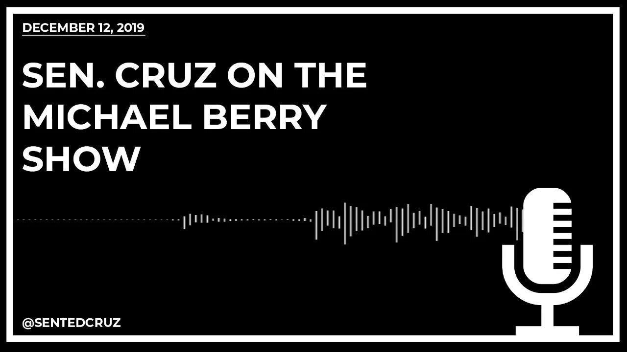 Sen. Cruz on the Michael Berry Show: Discussing Impeachment & the Inspector General's FISA Findings