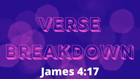 James 4:17 - Verse Breakdown #94 | Ewaenruwa Nomaren