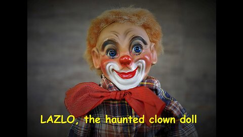 Haunted Lazlo the Clown; murdered by his lover!!!