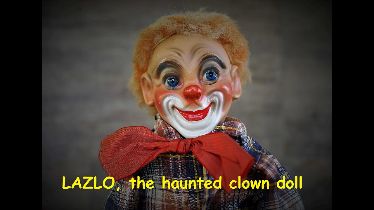 Haunted Lazlo the Clown; murdered by his lover!!!