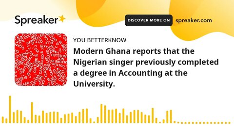 Modern Ghana reports that the Nigerian singer previously completed a degree in Accounting at the Uni