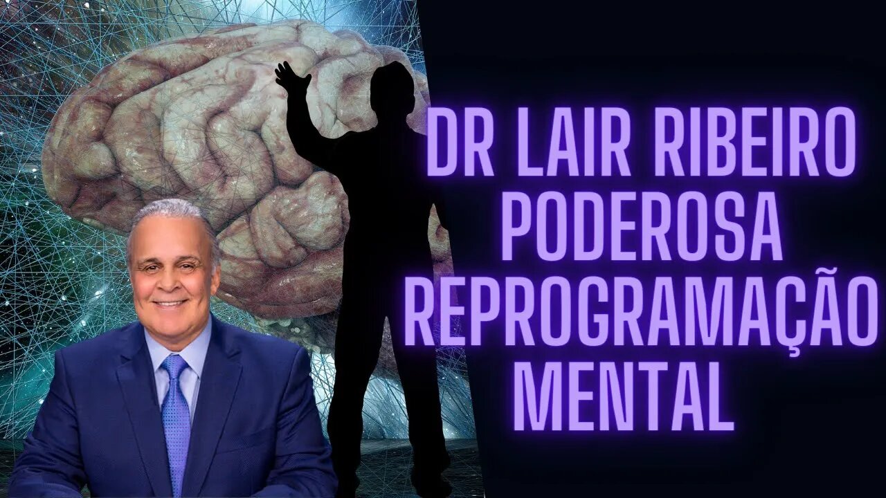 🧘‍♀️Dr Lair Ribeiro PNL - Poderosa Reprogramação Mental.