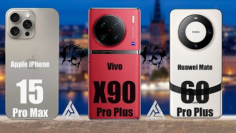 Huawei Mate 60 Pro Plus || Vivo X90 Pro Plus || iPhone 15 Pro Max | Apple | Vivo | Tag to Tech