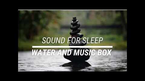 Sound for sleep Water and Music Box 2 hours