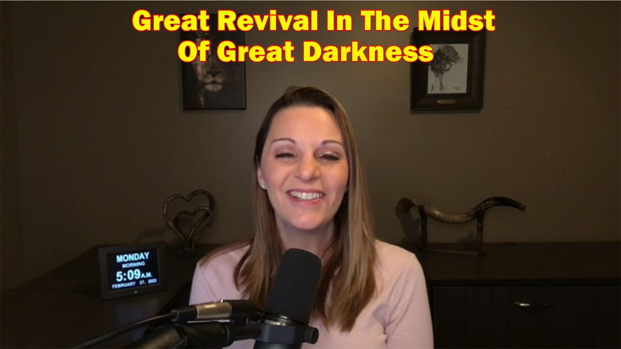 Julie Green HUGE Intel Feb 27, 2023- Great Revival In The Midst Of Great Darkness