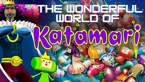 The Wonderful World of Katamari