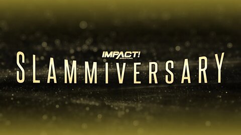 IMPACT WRESTLING SLAMMIVERSARY 2022 : GET HYPED