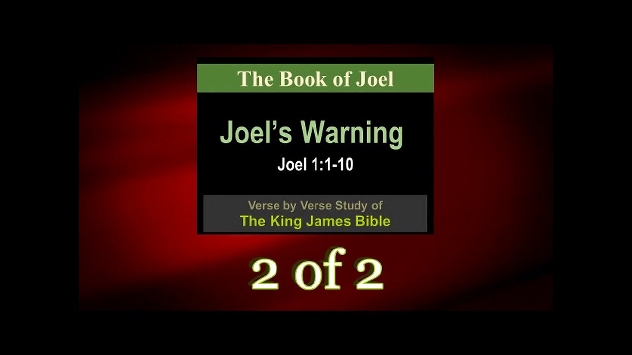 002 Joel's Warning (Joel 1:1-10) 2 of 2