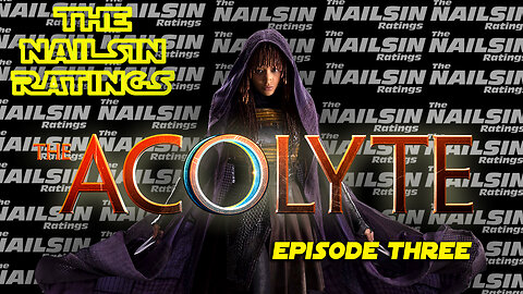 The Nailsin Ratings: The Acolyte Episode 3