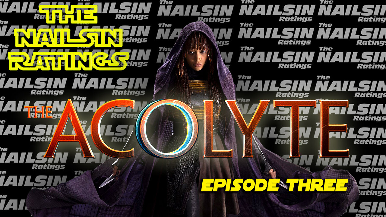 The Nailsin Ratings: The Acolyte Episode 3