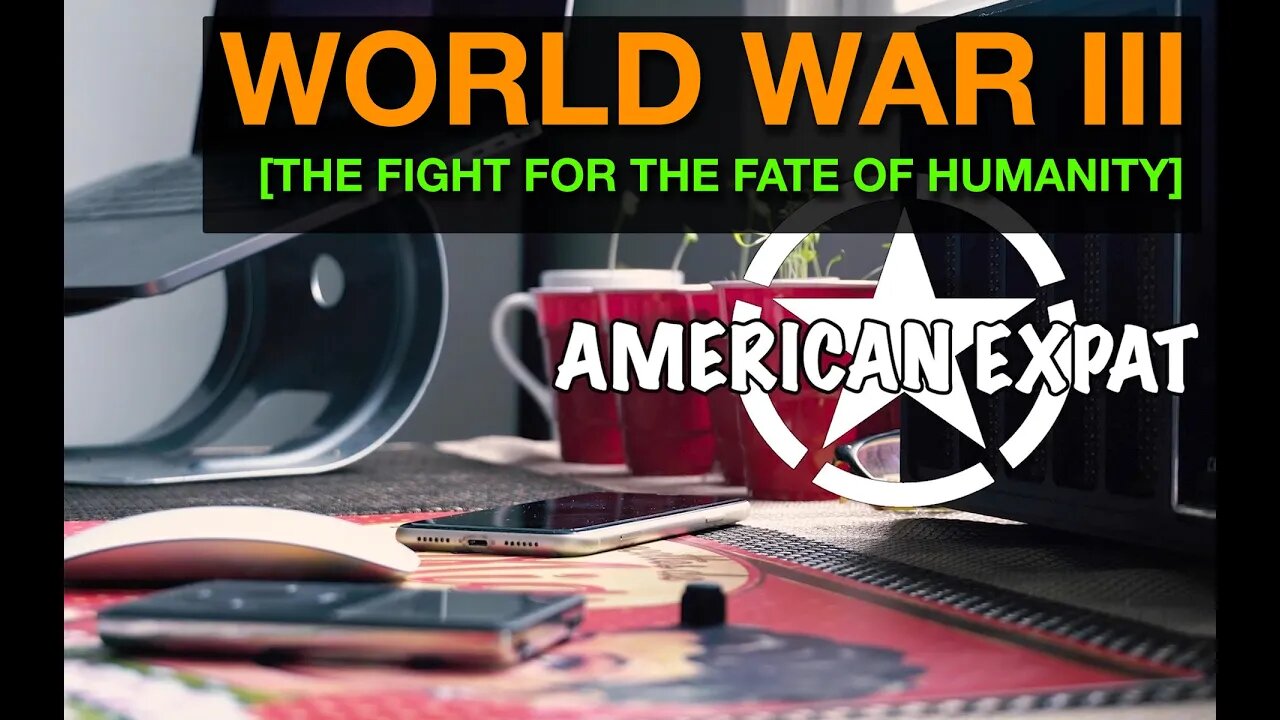 WORLD WAR III [THE WAR FOR THE FATE OF HUMANITY]